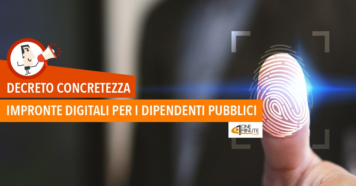 Decreto Concretezza: impronte digitali per i dipendenti pubblici