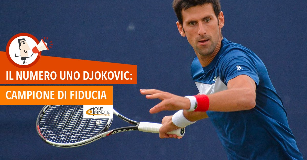 Il numero uno Djokovic: campione di fiducia