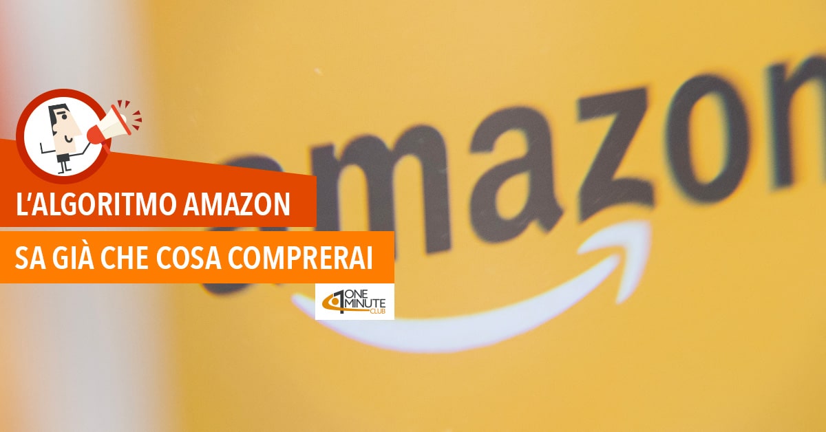 L’algoritmo Amazon: sa già che cosa comprerai