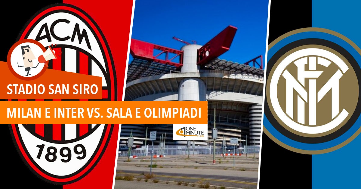Stadio San Siro: Milan e Inter VS. Sala e Olimpiadi